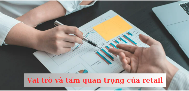 vai trò và tầm quan trọng của retail.png