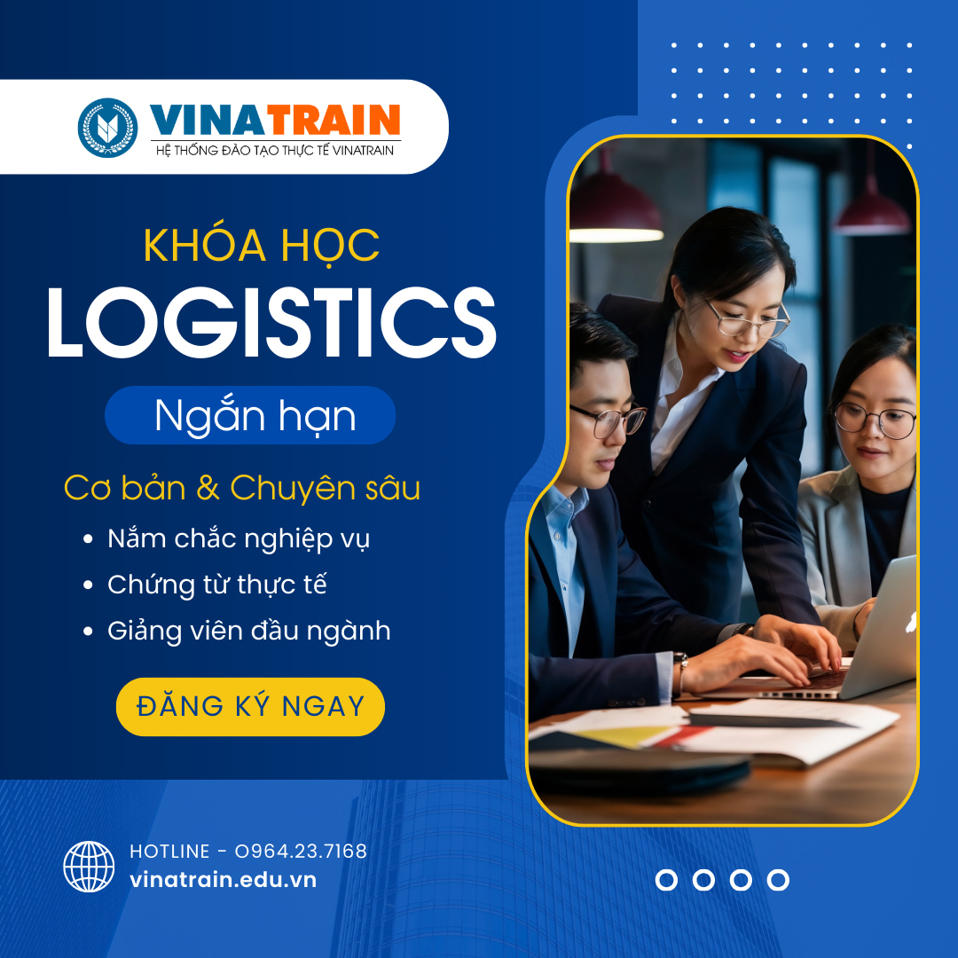 Khóa học Logistics ngắn hạn tại VinaTrain là khóa học uy tín - Chất lượng