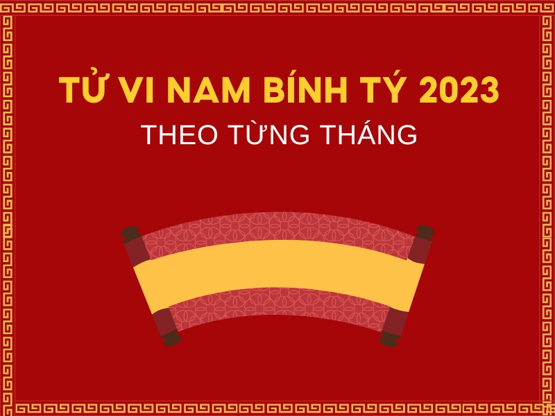 Tử vi tuổi Bính Tý năm 2023 nam mạng theo từng tháng