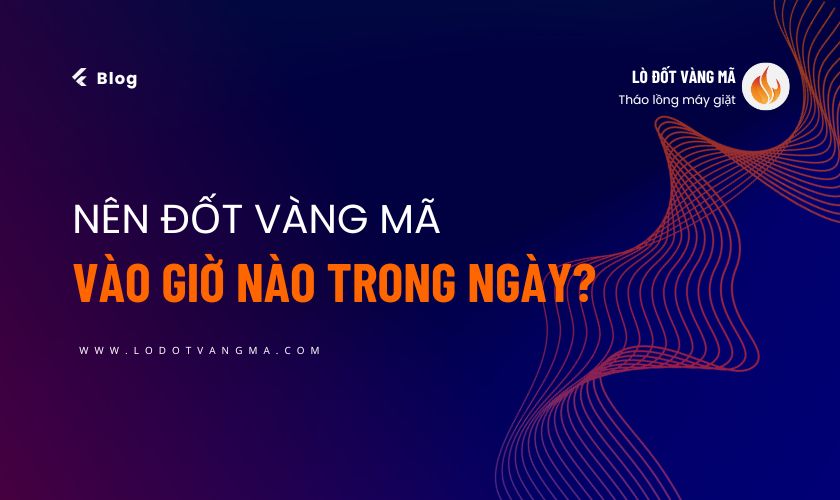 Nên đốt vàng mã vào giờ nào trong ngày là tốt nhất?