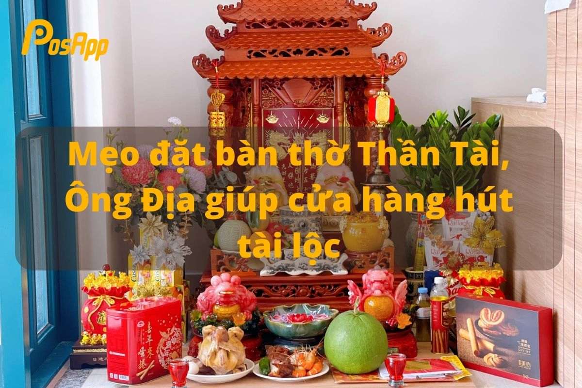 Mẹo đặt bàn thờ Thần Tài, Ông Địa giúp cửa hàng hút tài lộc