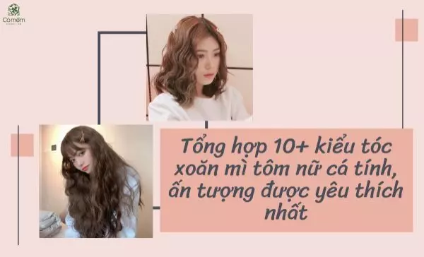 kiểu tóc xoăn mì tôm nữ