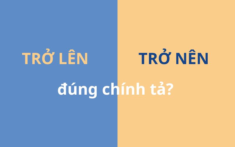 Trở lên hay trở nên