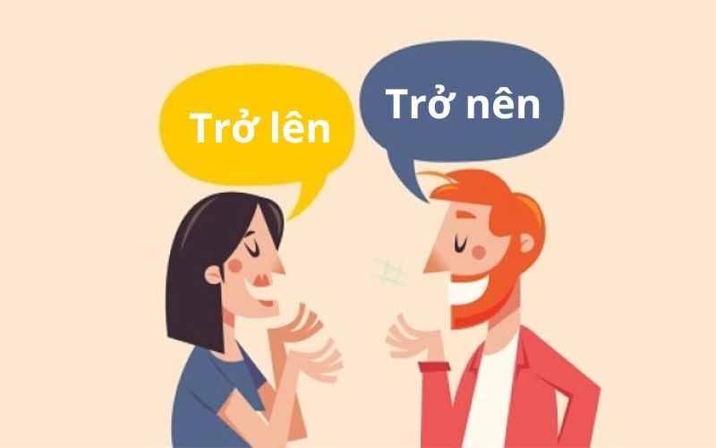 Ví dụ Trở lên và Trở nên